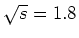 $\sqrt s = 1.8$
